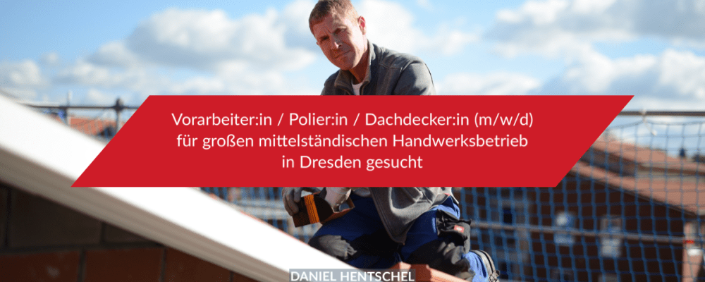 Dachdecker & Dachdeckerinnen - Dresden - Daniel Hentschel