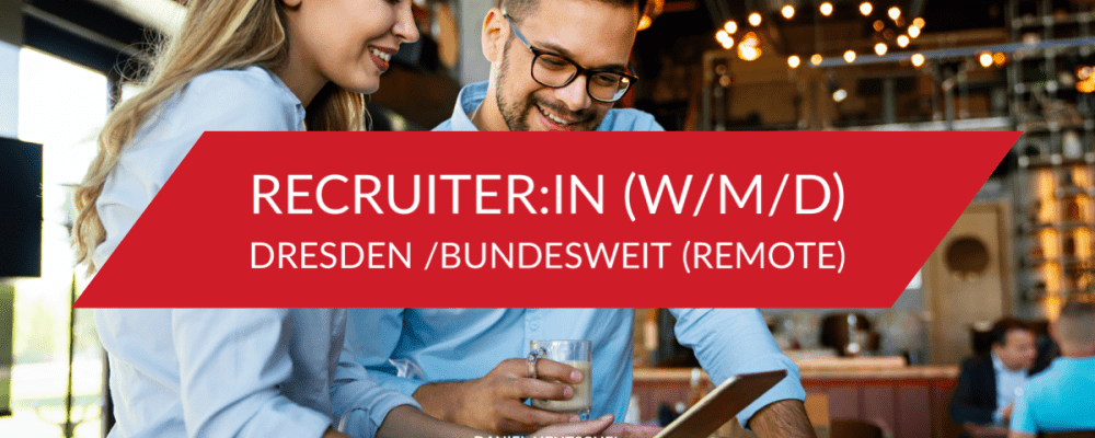 Recruiter:in (w/m/d) - Dresden / Bundesweit (Remote) - Daniel Hentschel - Personalberatung | Executive Search