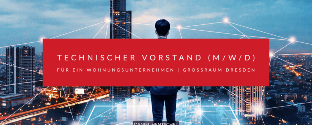 Technischer Vorstand (m/w/d) | Real Estate | Großraum Dresden